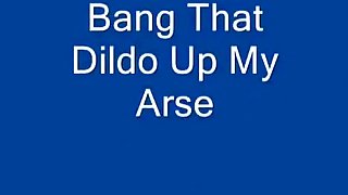 fill up my arse with that dildo