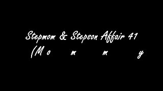 Stepmom & Stepson Affair 41 (Mommy's New Man Eps.2)